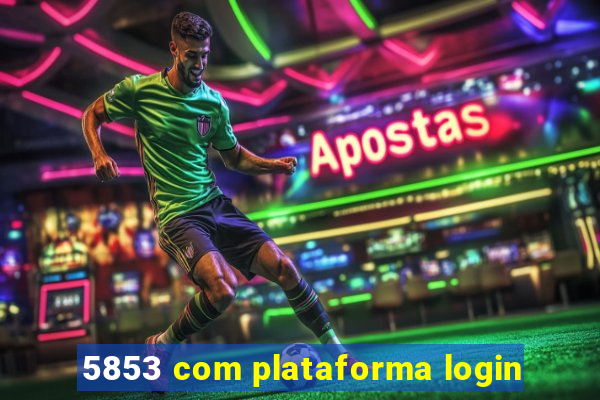 5853 com plataforma login